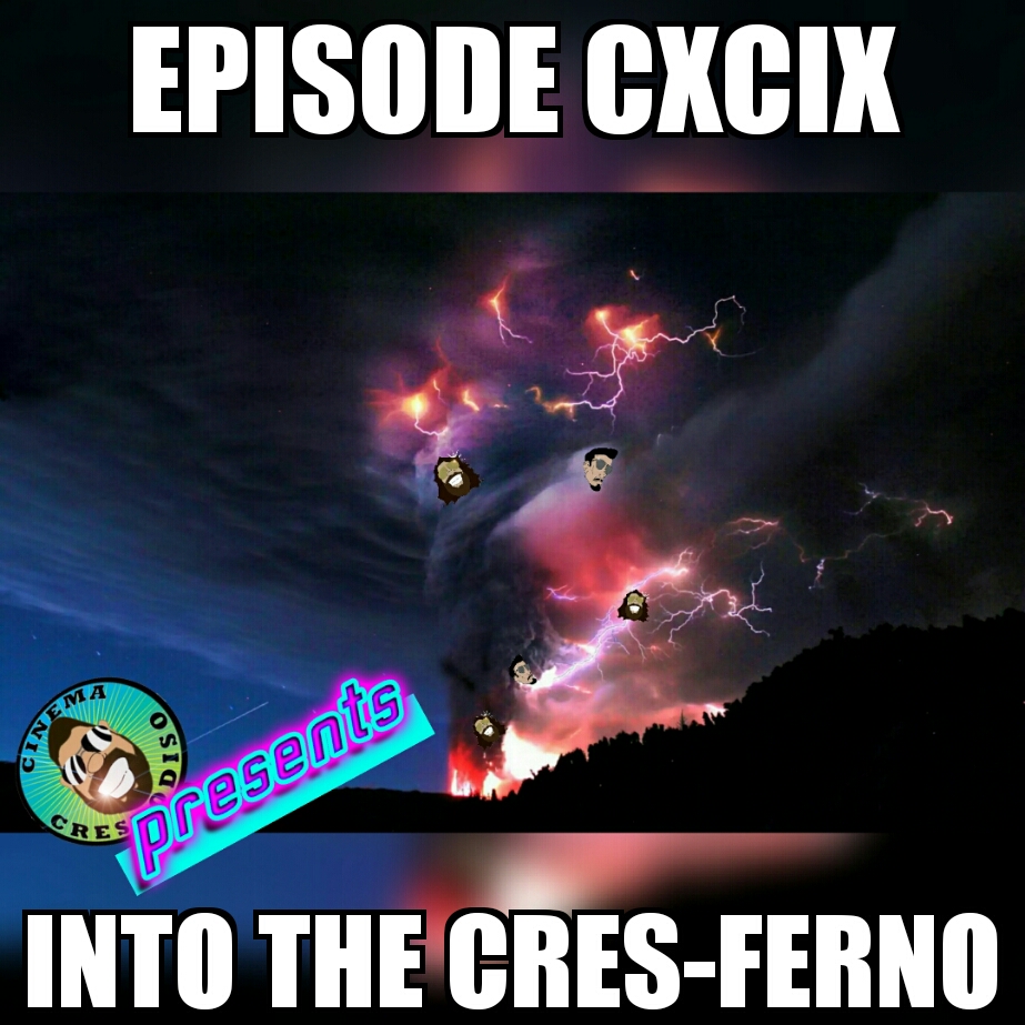 episode199_intothecresferno